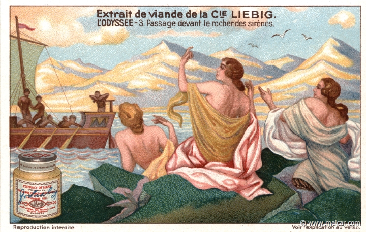 liebod03.jpg - liebod03: Odysseus sailed past the Sirens, and since he wished to hear their lovely song and yet not be trapped by it, he stopped the ears of his comrades with wax, and ordered that he should himself be bound to the mast. And being persuaded by the Sirens to linger, he begged to be released, but they bound him tighter, until they had sailed past. Liebig sets.